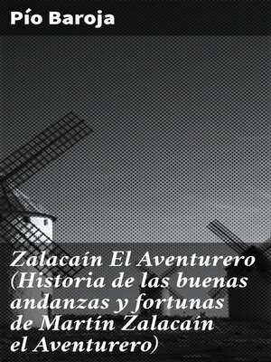 cover image of Zalacaín El Aventurero (Historia de las buenas andanzas y fortunas de Martín Zalacaín el Aventurero)
